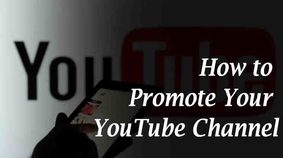 Tactics That Work in Promoting Your YT Channel