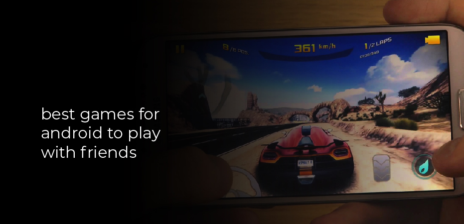 Best Games for Android to Play With Friends