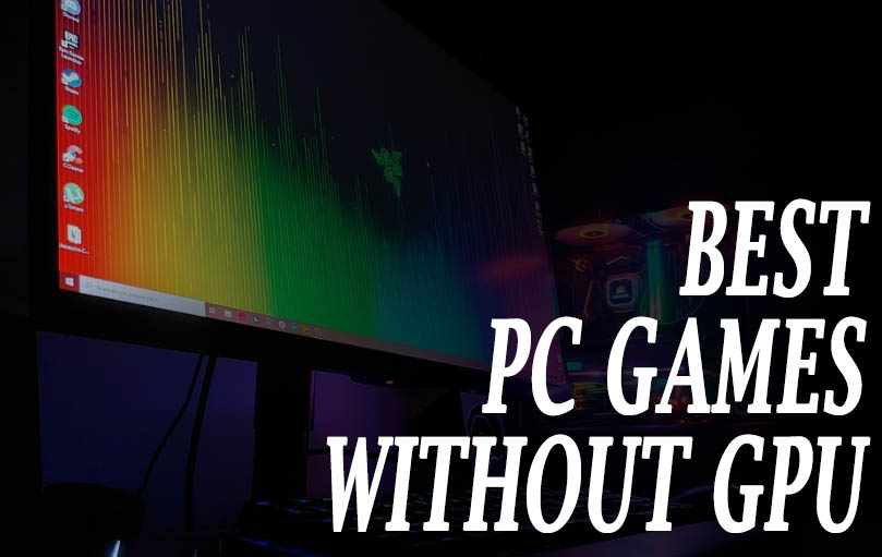Best PC Games Without GPU