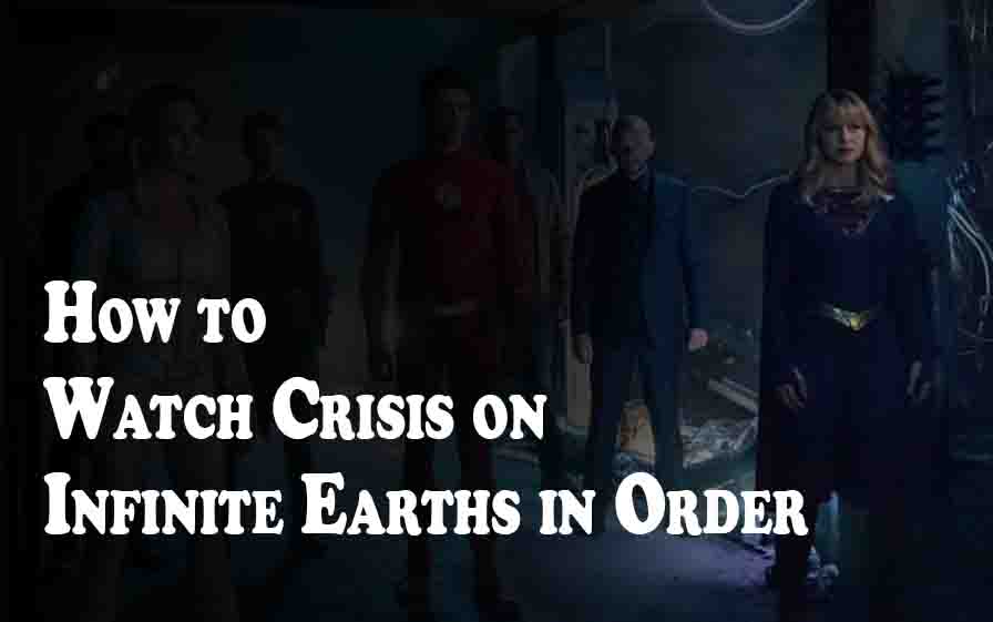 How to Watch Crisis on Infinite Earths in Order